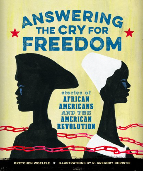 Answering the Cry for Freedom: Stories of African Americans and the American Revolution